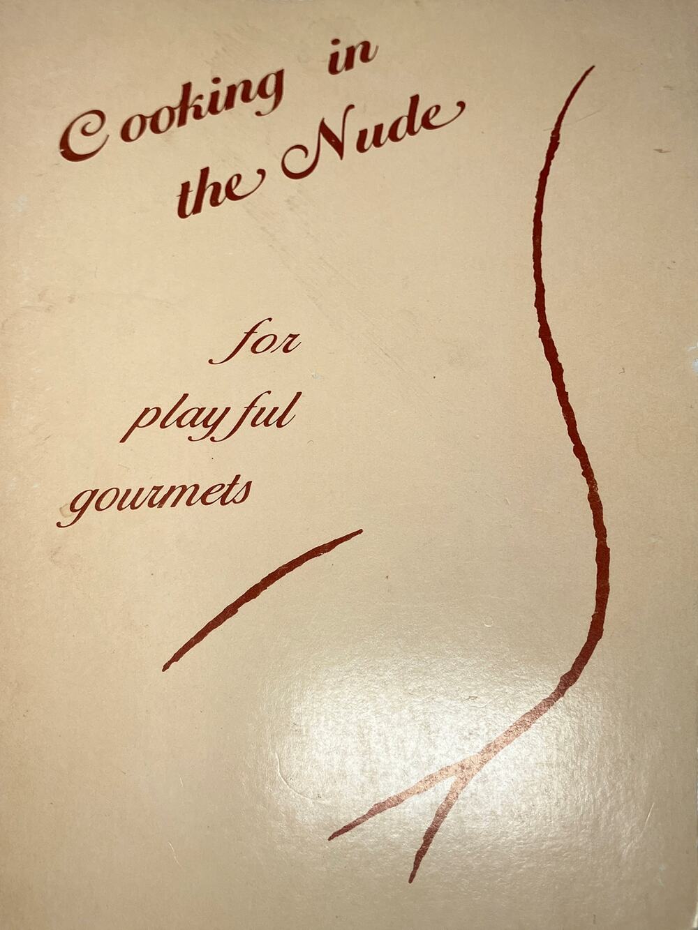 Cooking in the Nude for Playful Gourmets 1982 First Edition 0-943678-00-5